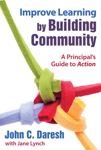 Improve Learning by Building Community A Principal?s Guide to Action
