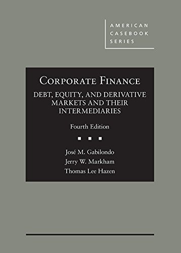 Corporate Finance Debt, Equity, and Derivative Markets and Their Intermediaries