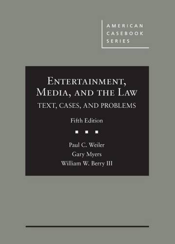 Entertainment, Media, and the Law Text, Cases, and Problems