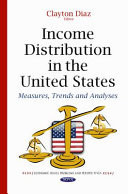 Income Distribution in the United States Measures, Trends and Analyses