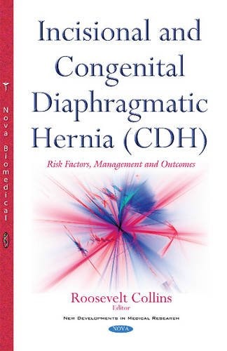 Incisional and Congenital Diaphragmatic Hernia (CDH) Risk Factors, Management and Outcomes