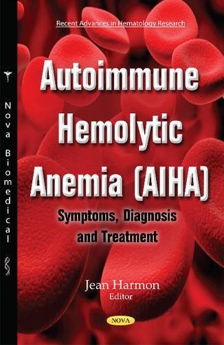 Autoimmune Hemolytic Anemia (AIHA) Symptoms, Diagnosis and Treatment
