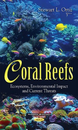 Coral Reefs Ecosystems, Environmental Impact, and Current Threats