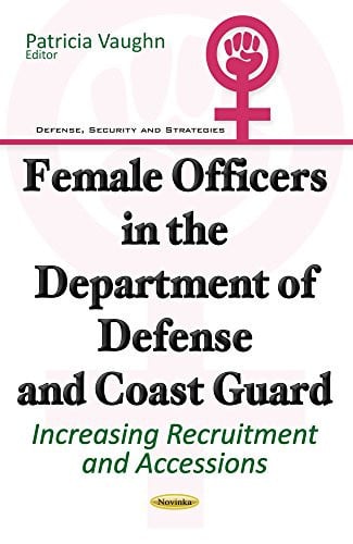 Female Officers in the Department of Defense and Coast Guard Increasing Recruitment and Accessions