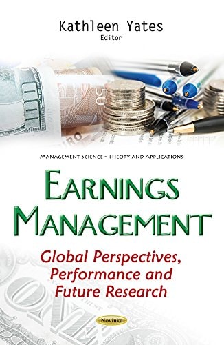 Earnings Management Global Perspectives, Performance and Future Research