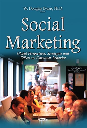 Social Marketing Global Perspectives, Strategies and Effects on Consumer Behavior