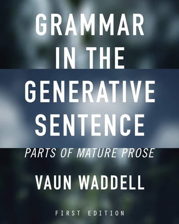 Grammar in the Generative Sentence Parts of Mature Prose
