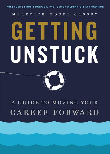 Getting Unstuck A Guide to Moving Your Career Forward