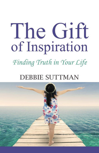 The Gift of Inspiration Finding Truth in Your Life