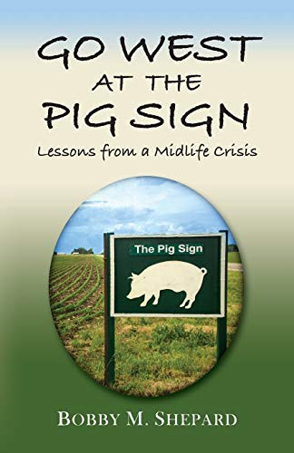 Go West at the Pig Sign Lessons from a Midlife Crisis
