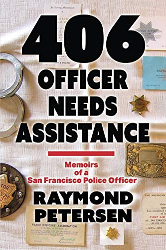 406 Officer Needs Assistance - Memoirs of a San Francisco Police Officer