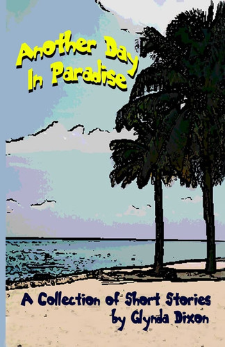 Another Day in Paradise A Collection of Short Stories