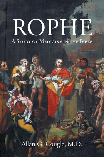 Rophe A Study of Medicine in the Bible