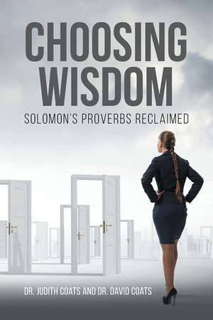 Choosing Wisdom Solomon's Proverbs Reclaimed