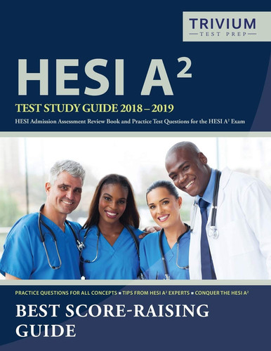 HESI A2 Study Guide 2018-2019 HESI Admission Assessment Review Book and Practice Test Questions for the HESI A2 Exam