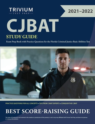 CJBAT Study Guide Exam Prep Book with Practice Questions for the Florida Criminal Justice Basic Abilities Test
