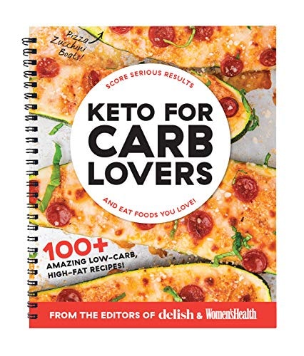 Keto for Carb Lovers Score Serious Results and Eat Foods You Love! ; 100+ Amazing Low-carb, High-fat Recipes!
