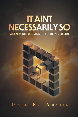 It Ain't Necessarily So When Scripture and Tradition Collide
