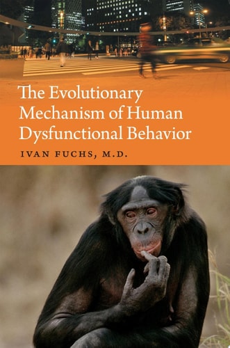 The Evolutionary Mechanism of Human Dysfunctional Behavior