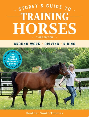 Storey's Guide to Training Horses, 3rd Edition Ground Work, Driving, Riding