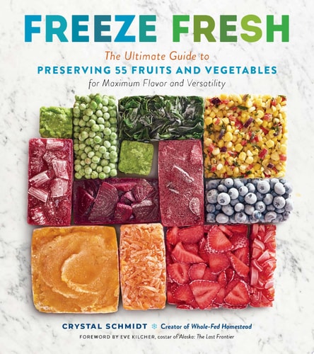 Freeze Fresh: The Ultimate Guide to Preserving 55 Fruits and Vegetables for Maximum Flavor and Versatility