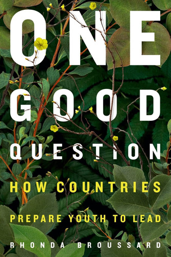 One Good Question How Countries Prepare Youth to Lead