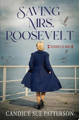 Saving Mrs. Roosevelt (FREE PREVIEW) WWII Heroines