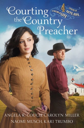 Courting the Country Preacher Four Stories of Faith, Hope...and Falling in Love