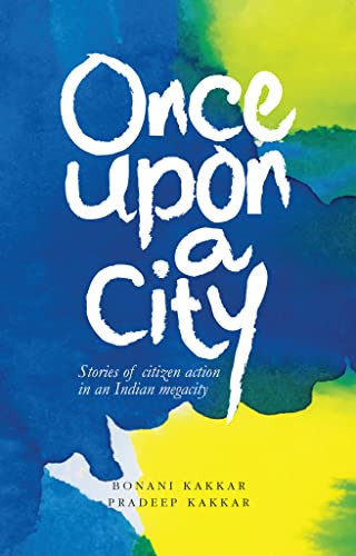 Once Upon a City Stories of Citizen Action in an Indian Megacity