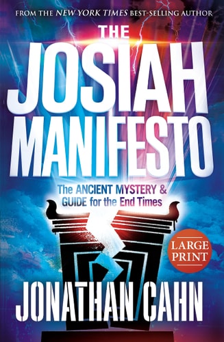 The Josiah Manifesto Large Print The Ancient Mystery and Guide for the End Times