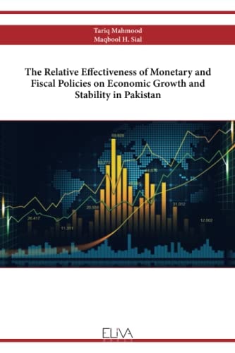 The Relative Effectiveness of Monetary and Fiscal Policies on Economic Growth and Stability in Pakistan