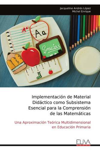 Implementación de Material Didáctico Como Subsistema Esencial para la Comprensión de Las Matemáticas
