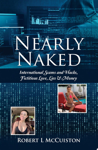 Nearly Naked International Scams and Hacks, Fictitious Love, Lies & Money