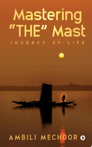 Mastering “THE” Mast Journey of Life
