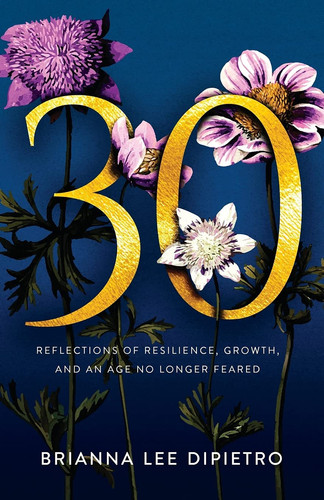 30 Reflections of Resilience, Growth, and an Age No Longer Feared