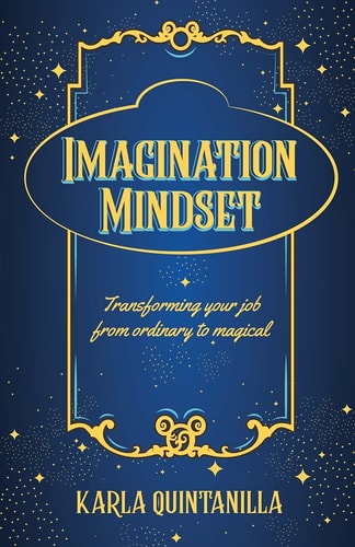 Imagination Mindset Transforming Your Job from Ordinary to Magical