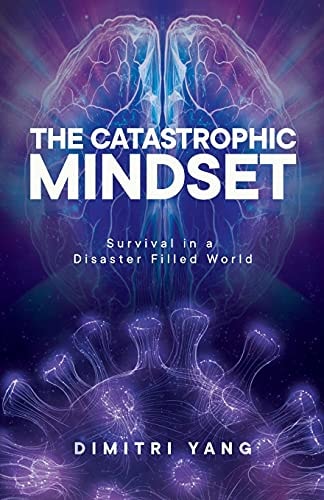 The Catastrophic Mindset Survival in a Disaster Filled World