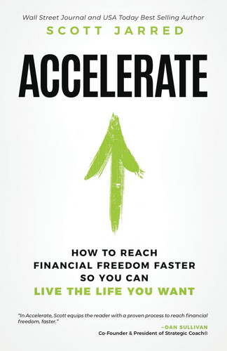 Accelerate How to Reach Financial Freedom Faster So You Can Live the Life You Want