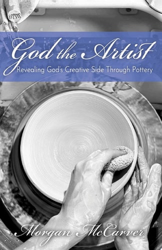 God the Artist Revealing God’s Creative Side Through Pottery