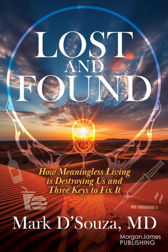 Lost and Found How Meaningless Living Is Destroying Us and Three Keys to Fix It
