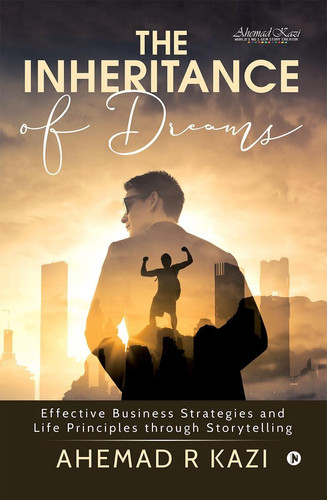 The Inheritance of Dreams Effective Business Strategies and Life Principles Through Storytelling