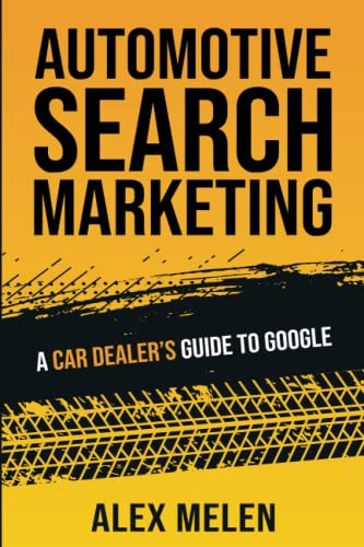 Automotive Search Marketing: A Car Dealer's Guide to Google