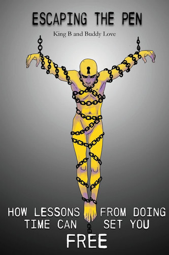 Escaping the Pen How Lessons from Doing Time Can Set You Free