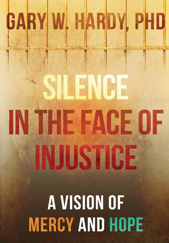 Silence in the Face of Injustice A Vision of Mercy and Hope