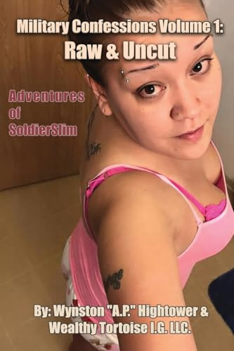 Military Confessions Volume 1: Raw & Uncut