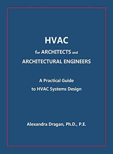 HVAC for ARCHITECTS and ARCHITECTURAL ENGINEERS A Practical Guide to HVAC Systems Design
