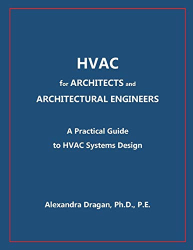 HVAC for ARCHITECTS and ARCHITECTURAL ENGINEERS A Practical Guide to HVAC Design