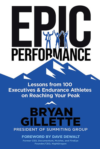 Epic Performance Lessons from 100 Executives & Endurance Athletes on Reaching Your Peak