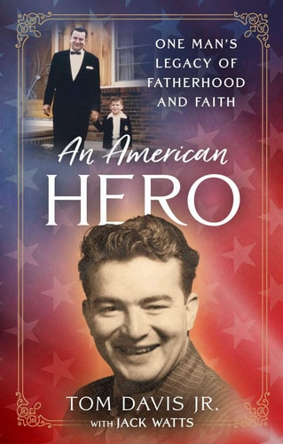 An American Hero One Man's Legacy of Fatherhood and Faith