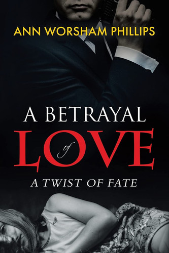 A Betrayal of Love A Twist of Fate